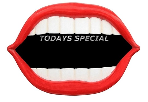 JBTH485 LARGE RED LIPS WHITE TEETH TODAYS SPECIAL SIGN